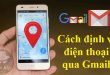 Cách định vị điện thoại qua gmail tìm vị trí trên google map